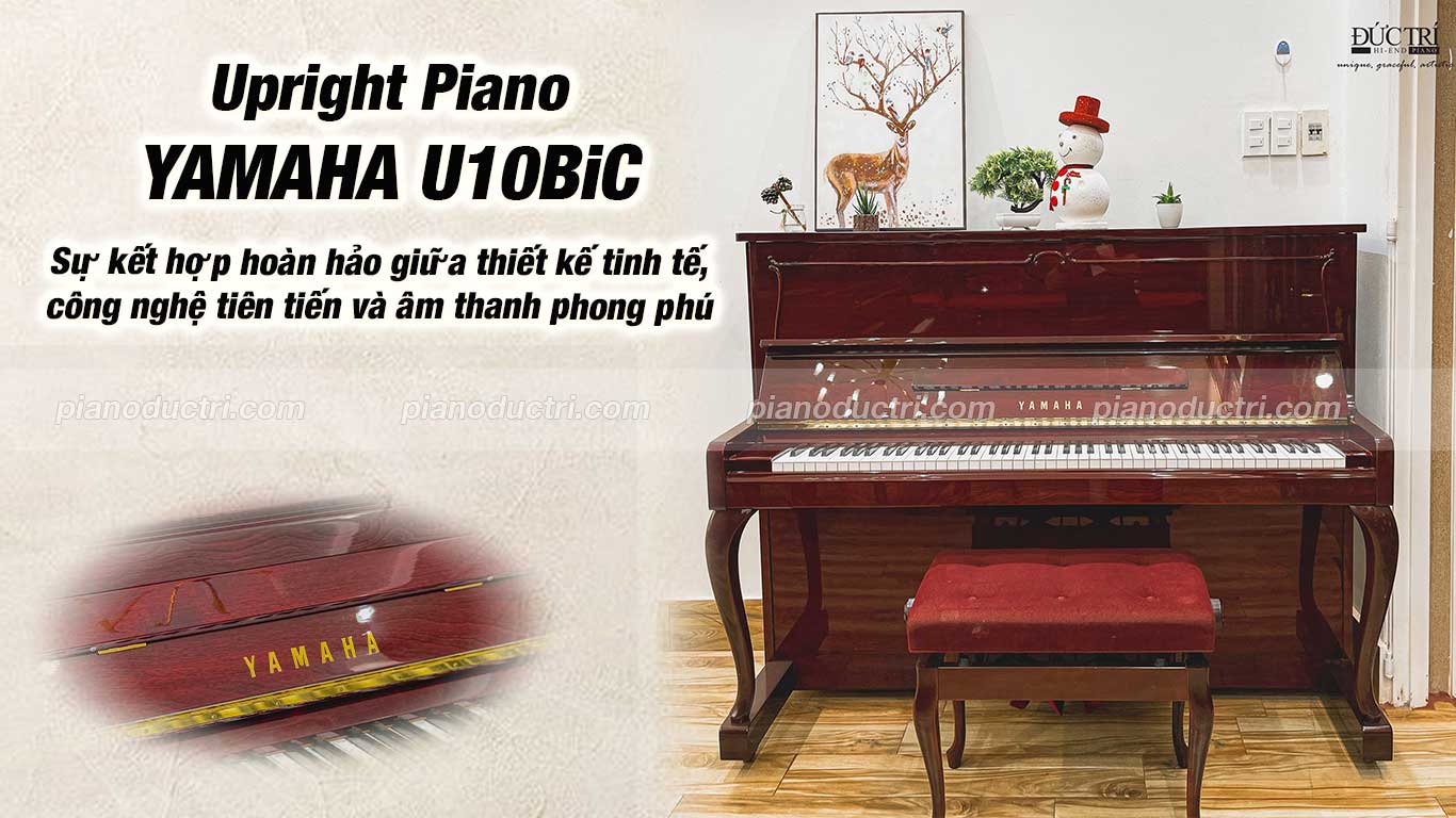 Piano Upright Yamaha U10BiC Chỉ Có Tại Đức Trí Music
