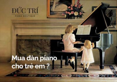 MUA ĐÀN PIANO CHO CON – NÊN BẮT ĐẦU TỪ ĐÂU?